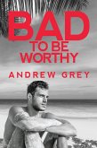 Bad to Be Worthy (eBook, ePUB)