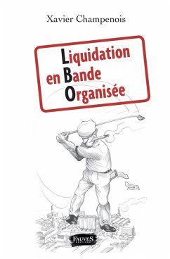 Liquidation en bande organisee (eBook, ePUB) - Xavier Champenois, Champenois