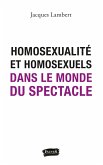 Homosexualite et homosexuels dans le monde du spectacle (eBook, ePUB) Homosexualite et homosexuels dans le monde du spectacle (eBook, ePUB)