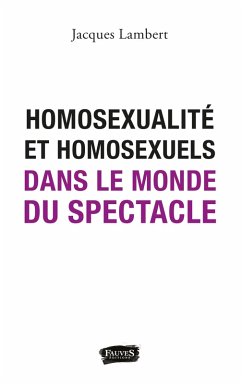 Homosexualite et homosexuels dans le monde du spectacle (eBook, ePUB) Cover Homosexualite et homosexuels dans le monde du spectacle (eBook, ePUB)