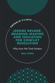 Jerome Bruner, Meaning-Making and Education for Conflict Resolution (eBook, ePUB)