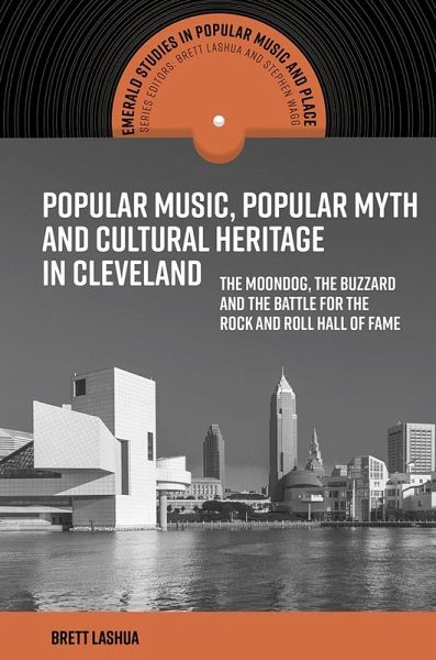 Popular Music, Popular Myth and Cultural Heritage in Cleveland (eBook, ePUB) Popular Music, Popular Myth and Cultural Heritage in Cleveland (eBook, ePUB)