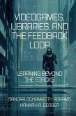 Videogames, Libraries, and the Feedback Loop (eBook, ePUB)