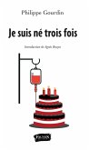 Je suis ne trois fois (eBook, ePUB) Je suis ne trois fois (eBook, ePUB)