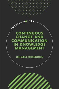 Continuous Change and Communication in Knowledge Management (eBook, ePUB) - Johannessen, Jon-Arild