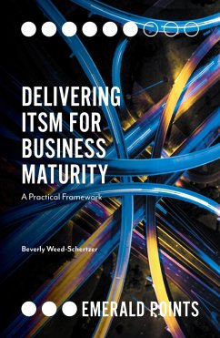 Delivering ITSM for Business Maturity (eBook, ePUB) - Weed-Schertzer, Beverly