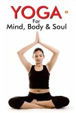 Yoga for Mind, Body & Soul (eBook, ePUB) Yoga for Mind, Body & Soul (eBook, ePUB)