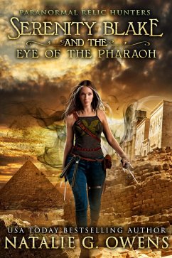 Serenity Blake and the Eye of the Pharaoh (Paranormal Relic Hunters, #2) (eBook, ePUB) - Owens, Natalie G.