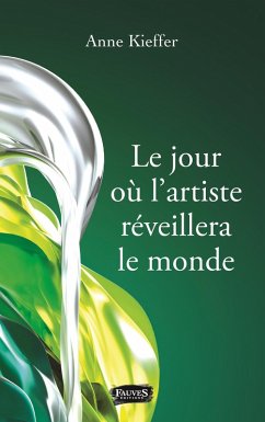 Le jour ou l'artiste reveillera le monde (eBook, ePUB) - Anne Kieffer, Kieffer