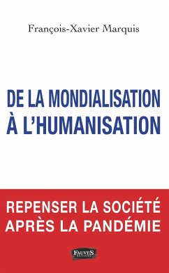 De la mondialisation a l'humanisation (eBook, ePUB) - Francois-Xavier Marquis, Marquis