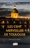 Les Cent merveilles de Toulouse (eBook, ePUB)