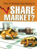 How to Multiply Your Money in Share Market? (eBook, ePUB) How to Multiply Your Money in Share Market? (eBook, ePUB)