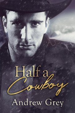 Half a Cowboy (eBook, ePUB) - Grey, Andrew