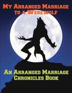 Cover My Arranged Marriage to a Werewolf (The Arranged Marriage Chronicles, #2) (eBook, ePUB)
