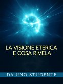 La Visione eterica e Cosa rivela (Tradotto) (eBook, ePUB)