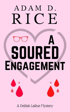A Soured Engagement (Delilah LaRue, #1) (eBook, ePUB) - Rice, Adam D.