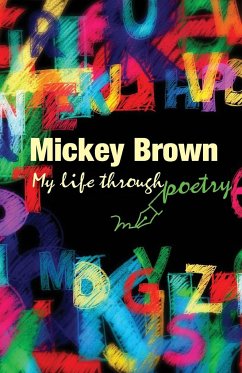 Mickey Brown - My Life Through Poetry - Brown, Mickey