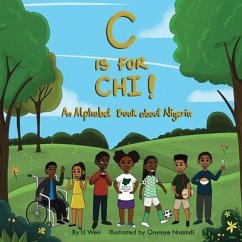 C is for Chi!: An Alphabet Book about Nigeria - Weir, Ij