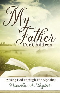 My Father For Children: Praising God Through Alphabet - Taylor, Pamela A.
