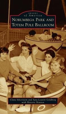 Norumbega Park and Totem Pole Ballroom - Silverstein, Clara; Goldberg, Sara Leavitt