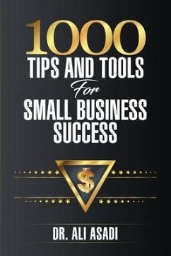 1000 Tips and Tools for Small Business Success - Asadi, Ali