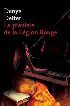 La Pianiste de la Légion Rouge - Detter, Denys