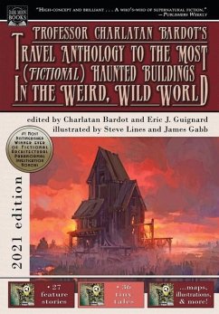 Professor Charlatan Bardot's Travel Anthology to the Most (Fictional) Haunted Buildings in the Weird, Wild World - Guignard, Eric J.