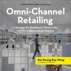 Omni-Channel Retailing: A Strategy for Retailers to Thrive in the Covid-19 Pandemic and Beyond