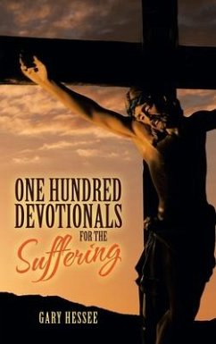 One Hundred Devotionals for the Suffering - Hessee, Gary