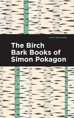 The Birch Bark Books of Simon Pokagon - Pokagon, Simon