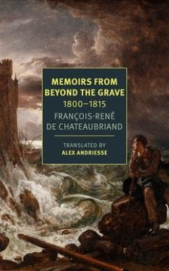 Memoirs from Beyond the Grave: 1800-1815 - Chateaubriand, Francois-Rene