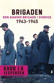 Brigaden. Den danske Brigade i Sverige 1943-1945