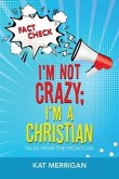 I'm Not Crazy; I'm a Christian: Tales from the Frontline
