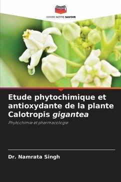 Etude phytochimique et antioxydante de la plante Calotropis gigantea - Singh, Dr. Namrata