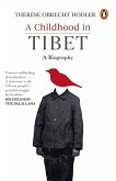 A Childhood in Tibet (True Life-Story of a Woman, Who Spent 22 Years Under Atrocities of the Chinese Rule)