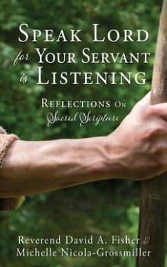 Speak Lord for Your Servant Is Listening: Reflections On Sacred Scripture - Fisher, Reverend David a.; Nicola-Grossmiller, Michelle