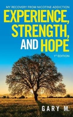 Experience, Strength, and Hope: My Recovery from Nicotine Addiction - M, Gary