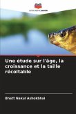 Une étude sur l'âge, la croissance et la taille récoltable