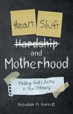 Heart Shift and Motherhood: Finding God's Extra in the Ordinary