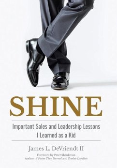 Shine: Important Sales and Leadership Lessons I Learned as a Kid - Devriendt, James L.