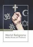 World Religions: Beliefs, Rituals and Traditions