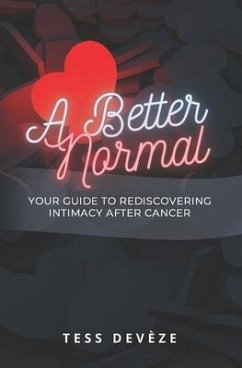 A Better Normal: Your Guide to Rediscovering Intimacy After Cancer - Deveze, Tess