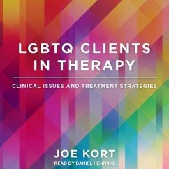 LGBTQ Clients in Therapy: Clinical Issues and Treatment Strategies - Kort, Joe
