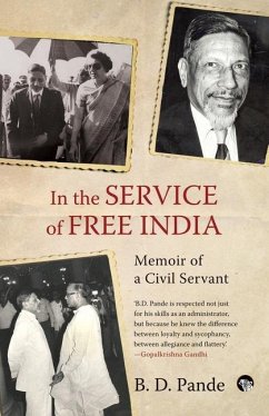 In the Service of Free India Memoir of a Civil Servant - Pande, B D