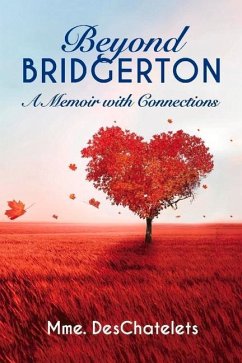 Beyond Bridgerton: A Memoir with Connections - Deschatelets, Mme