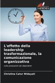 L'effetto della leadership trasformazionale, la comunicazione organizzativa