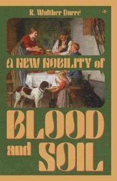 A New Nobility of Blood and Soil - Darré, Richard Walther