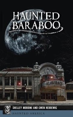 Haunted Baraboo - Mordini, Shelley; Herrewig, Gwen