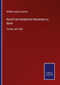 Bericht der königlichen Sternwarte zu Berlin - Foerster, Wilhelm Julius