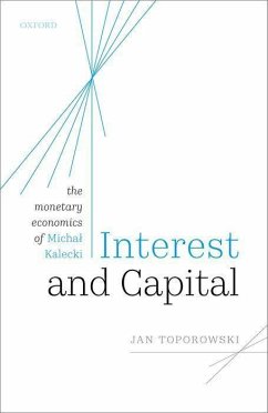 Interest and Capital: The Monetary Economics of Michal Kalecki - Toporowski, Jan